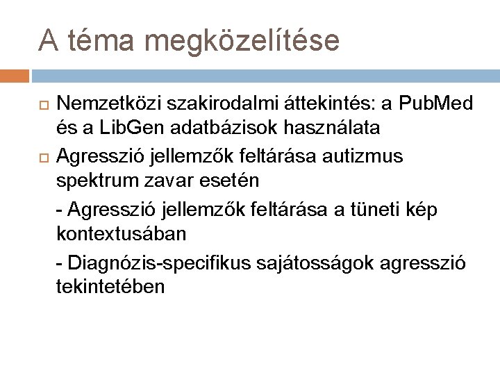 A téma megközelítése Nemzetközi szakirodalmi áttekintés: a Pub. Med és a Lib. Gen adatbázisok