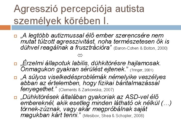 Agresszió percepciója autista személyek körében I. „A legtöbb autizmussal élő ember szerencsére nem mutat