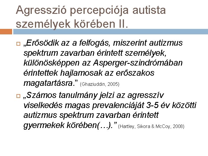 Agresszió percepciója autista személyek körében II. „Erősödik az a felfogás, miszerint autizmus spektrum zavarban