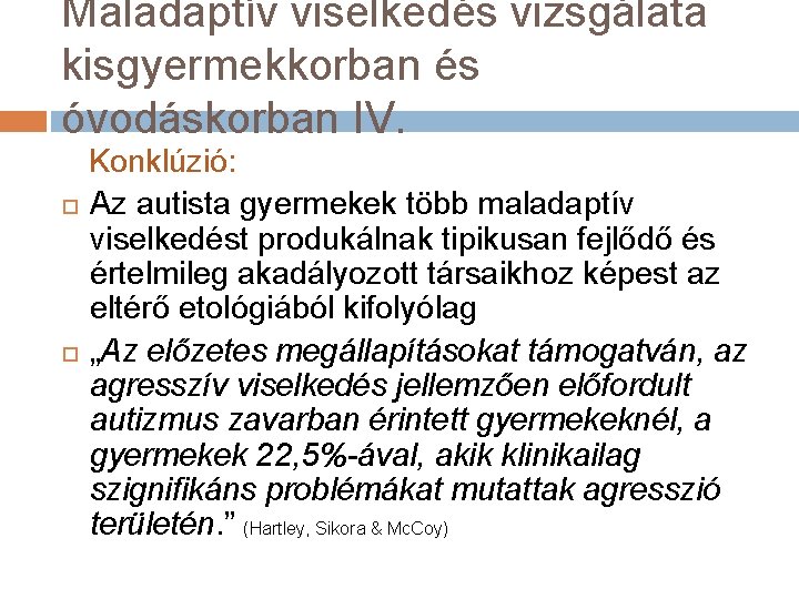 Maladaptív viselkedés vizsgálata kisgyermekkorban és óvodáskorban IV. Konklúzió: Az autista gyermekek több maladaptív viselkedést