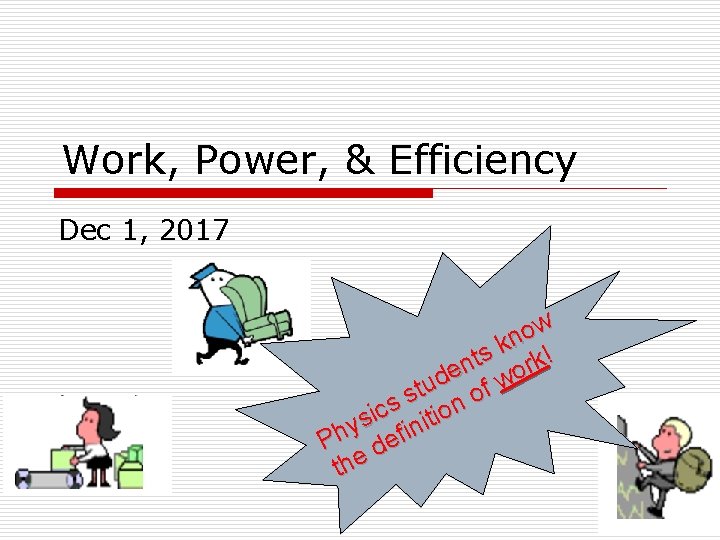 Work, Power, & Efficiency Dec 1, 2017 ow n k ! s t n