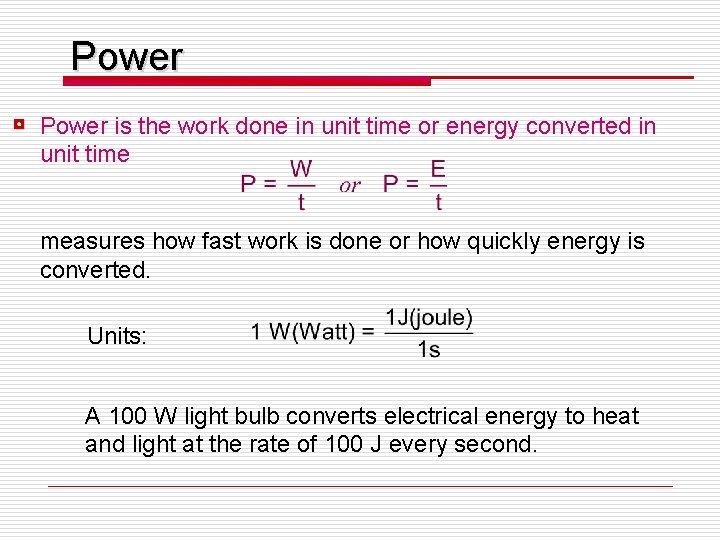 Power ◘ Power is the work done in unit time or energy converted in