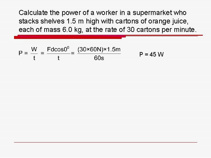 Calculate the power of a worker in a supermarket who stacks shelves 1. 5