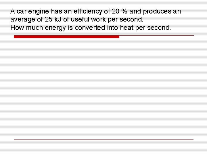 A car engine has an efficiency of 20 % and produces an average of