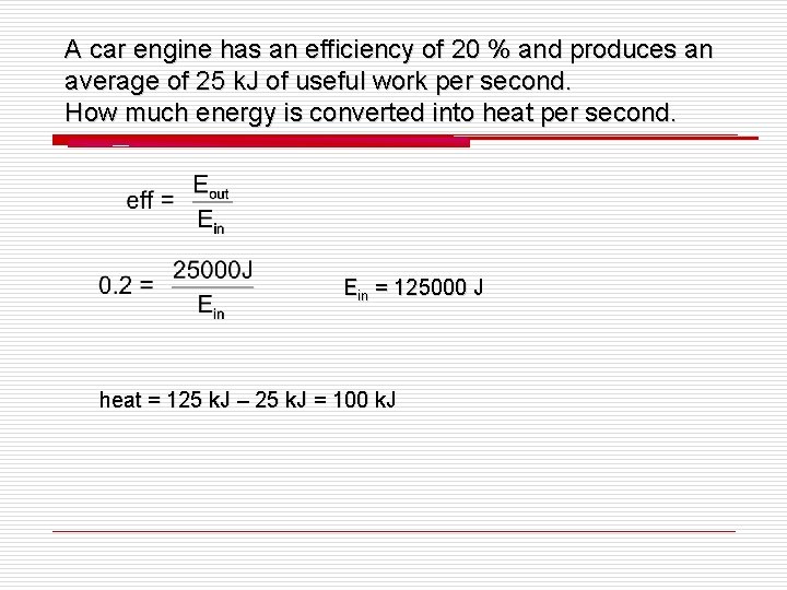A car engine has an efficiency of 20 % and produces an average of