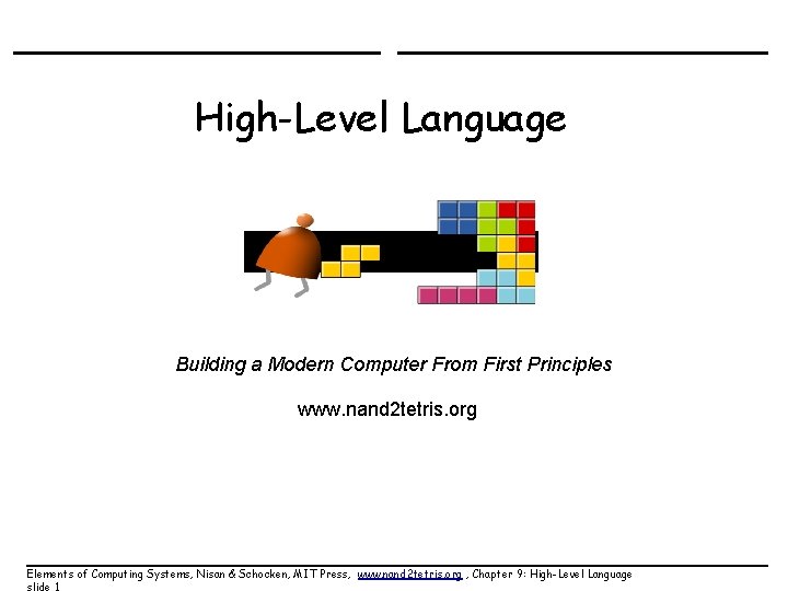 High-Level Language Building a Modern Computer From First Principles www. nand 2 tetris. org