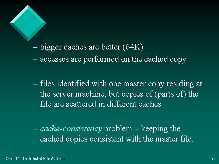 – bigger caches are better (64 K) – accesses are performed on the cached – bigger caches are better (64 K) – accesses are performed on the cached