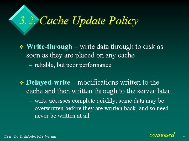 3. 2. Cache Update Policy v Write-through – write data through to disk as 3. 2. Cache Update Policy v Write-through – write data through to disk as