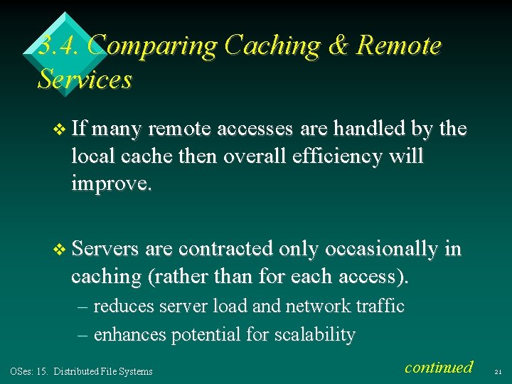 3. 4. Comparing Caching & Remote Services v If many remote accesses are handled 3. 4. Comparing Caching & Remote Services v If many remote accesses are handled