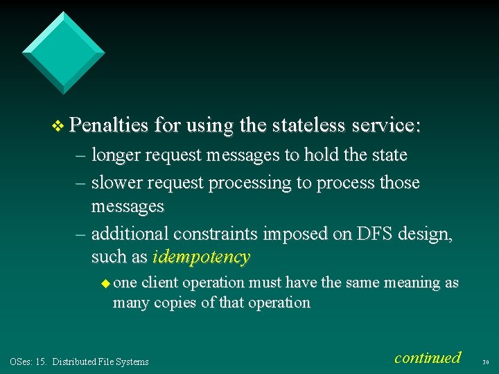 v Penalties for using the stateless service: – longer request messages to hold the v Penalties for using the stateless service: – longer request messages to hold the