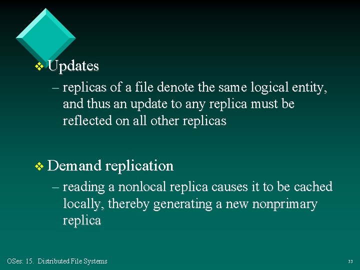 v Updates – replicas of a file denote the same logical entity, and thus v Updates – replicas of a file denote the same logical entity, and thus