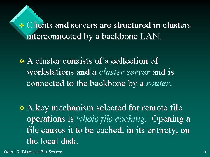 v Clients and servers are structured in clusters interconnected by a backbone LAN. v v Clients and servers are structured in clusters interconnected by a backbone LAN. v