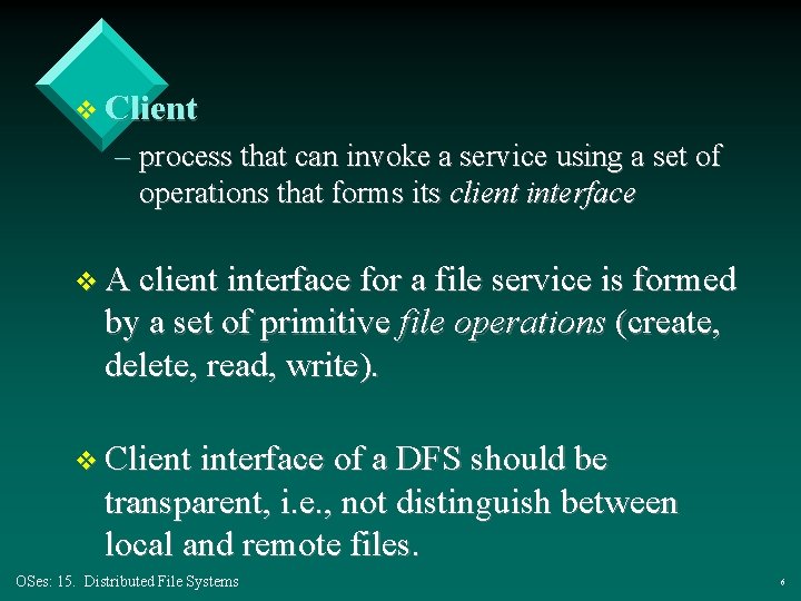 v Client – process that can invoke a service using a set of operations v Client – process that can invoke a service using a set of operations