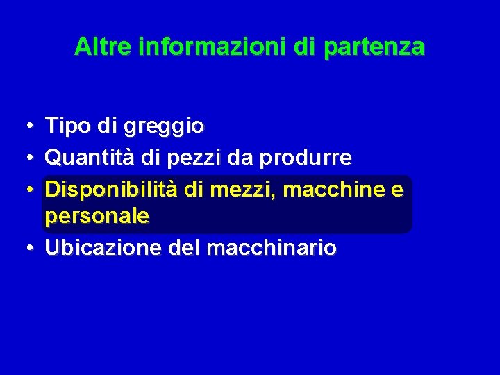 Altre informazioni di partenza • • • Tipo di greggio Quantità di pezzi da