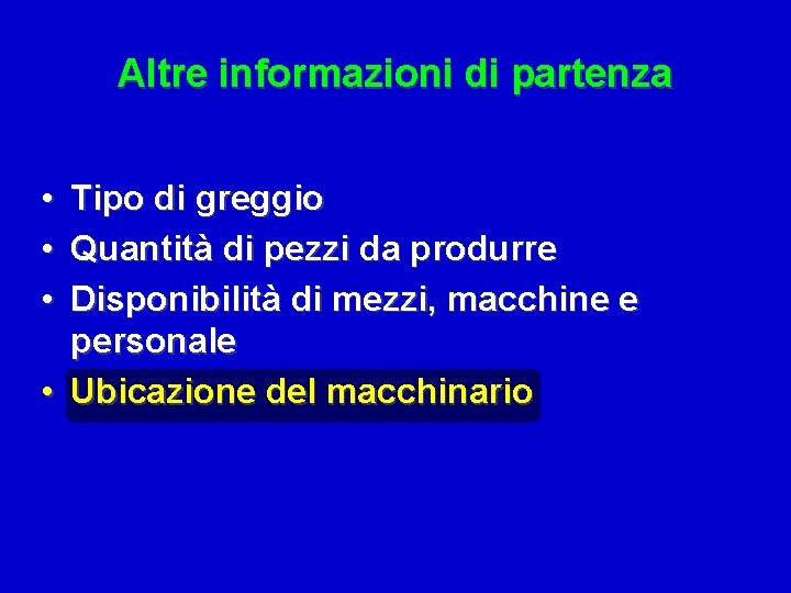 Altre informazioni di partenza • • • Tipo di greggio Quantità di pezzi da