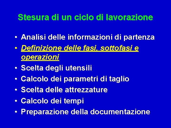 Stesura di un ciclo di lavorazione • Analisi delle informazioni di partenza • Definizione