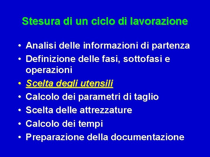 Stesura di un ciclo di lavorazione • Analisi delle informazioni di partenza • Definizione