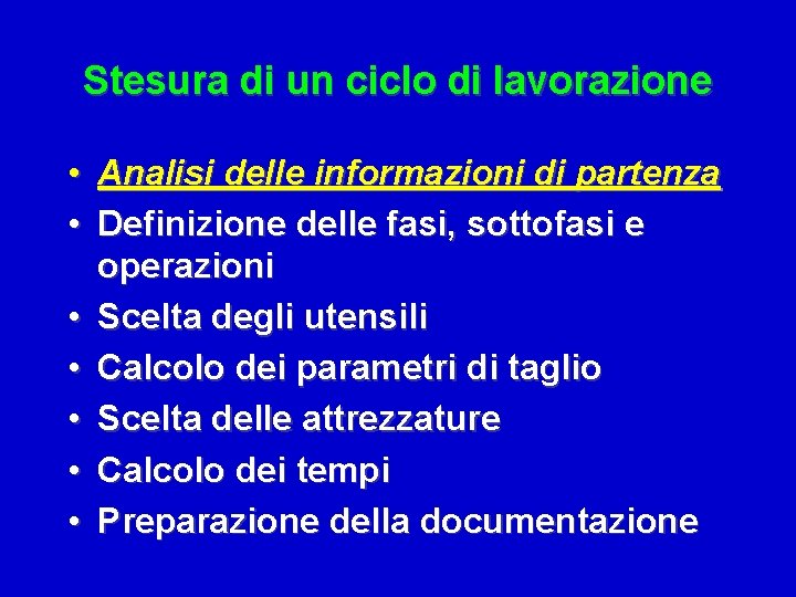 Stesura di un ciclo di lavorazione • Analisi delle informazioni di partenza • Definizione