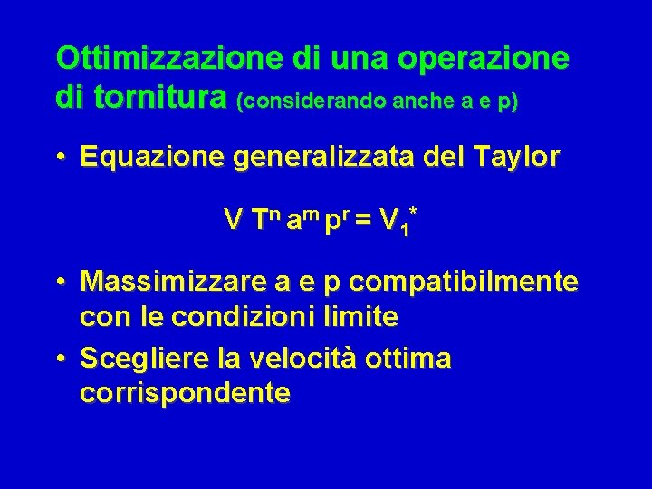 Ottimizzazione di una operazione di tornitura (considerando anche a e p) • Equazione generalizzata