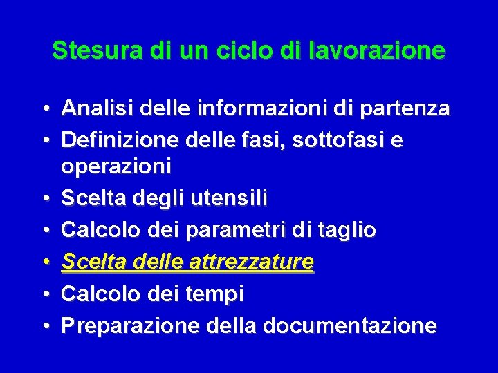 Stesura di un ciclo di lavorazione • Analisi delle informazioni di partenza • Definizione