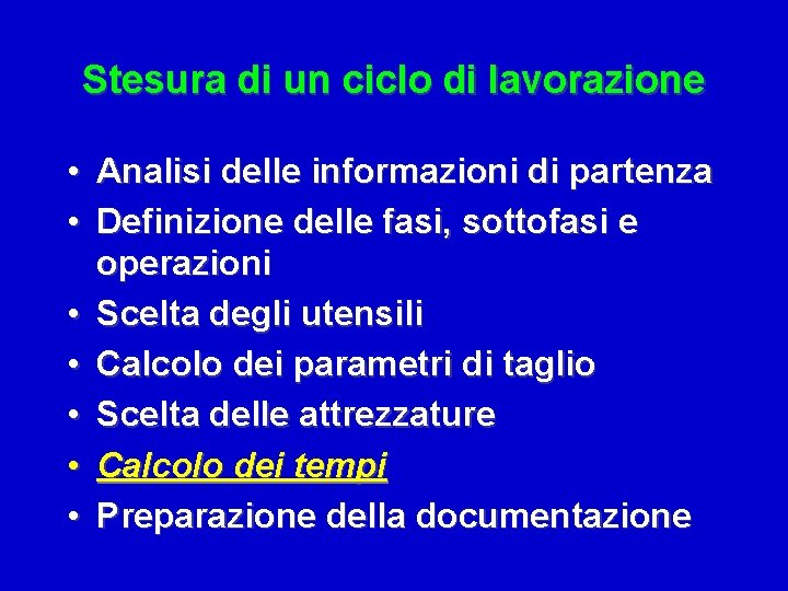 Stesura di un ciclo di lavorazione • Analisi delle informazioni di partenza • Definizione