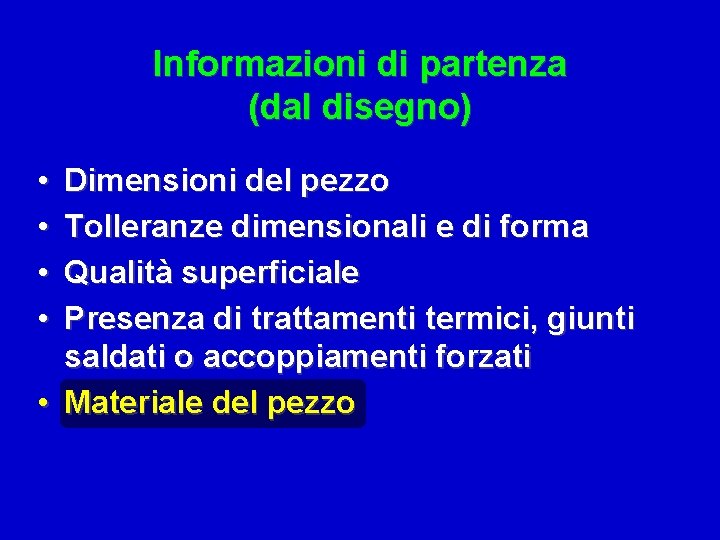 Informazioni di partenza (dal disegno) • • Dimensioni del pezzo Tolleranze dimensionali e di