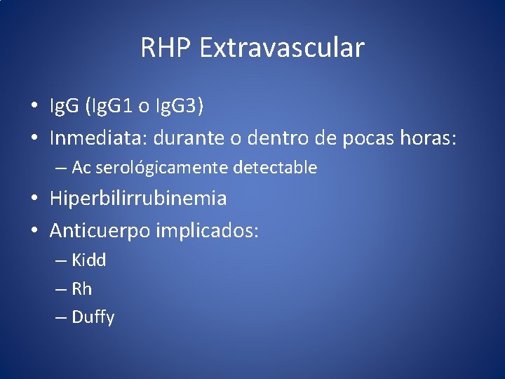 RHP Extravascular • Ig. G (Ig. G 1 o Ig. G 3) • Inmediata: RHP Extravascular • Ig. G (Ig. G 1 o Ig. G 3) • Inmediata: