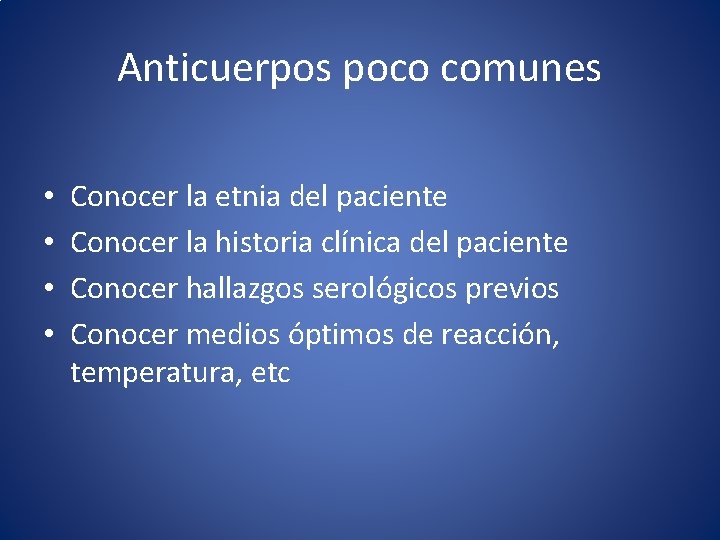 Anticuerpos poco comunes • • Conocer la etnia del paciente Conocer la historia clínica