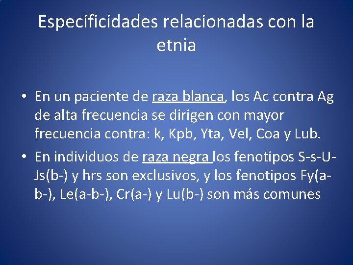 Especificidades relacionadas con la etnia • En un paciente de raza blanca, los Ac