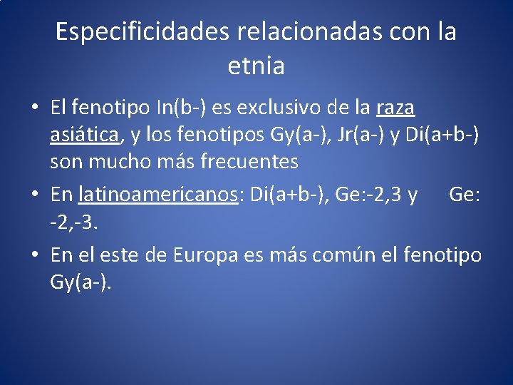 Especificidades relacionadas con la etnia • El fenotipo In(b-) es exclusivo de la raza