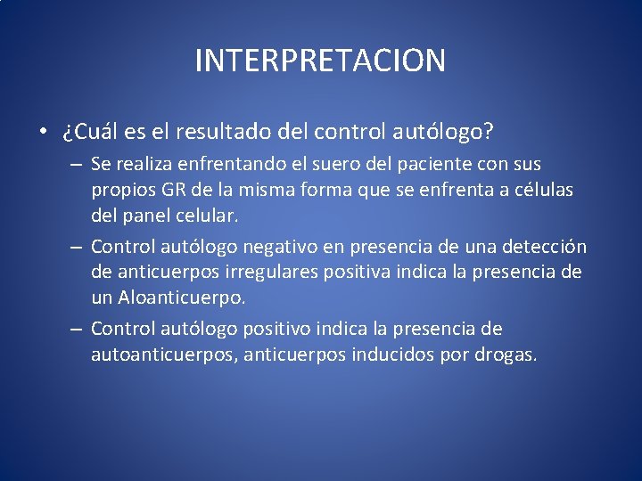 INTERPRETACION • ¿Cuál es el resultado del control autólogo? – Se realiza enfrentando el