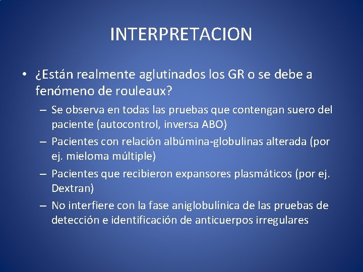 INTERPRETACION • ¿Están realmente aglutinados los GR o se debe a fenómeno de rouleaux?