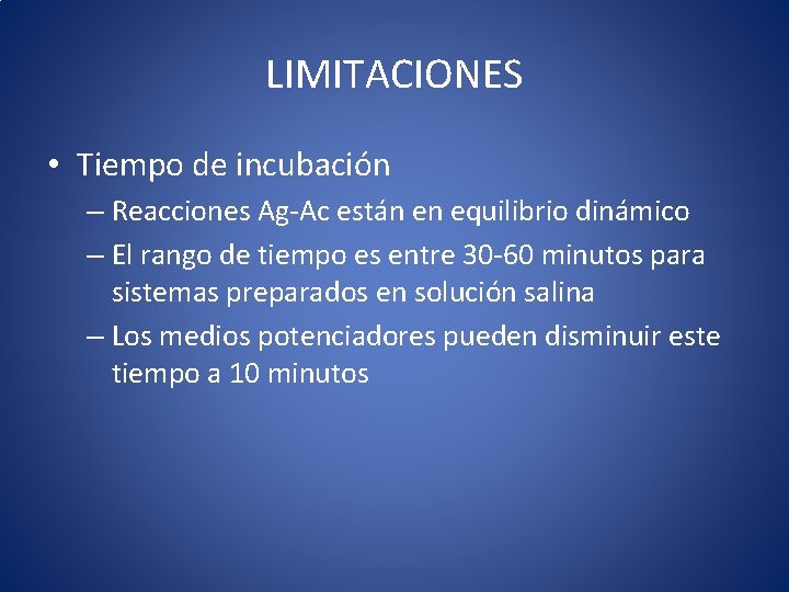 LIMITACIONES • Tiempo de incubación – Reacciones Ag-Ac están en equilibrio dinámico – El LIMITACIONES • Tiempo de incubación – Reacciones Ag-Ac están en equilibrio dinámico – El