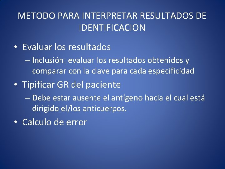 METODO PARA INTERPRETAR RESULTADOS DE IDENTIFICACION • Evaluar los resultados – Inclusión: evaluar los