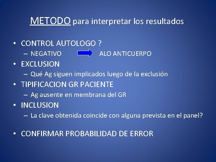 METODO para interpretar los resultados • CONTROL AUTOLOGO ? – NEGATIVO ALO ANTICUERPO • METODO para interpretar los resultados • CONTROL AUTOLOGO ? – NEGATIVO ALO ANTICUERPO •