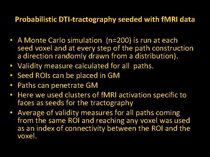 Probabilistic DTI-tractography seeded with f. MRI data • A Monte Carlo simulation (n=200) is