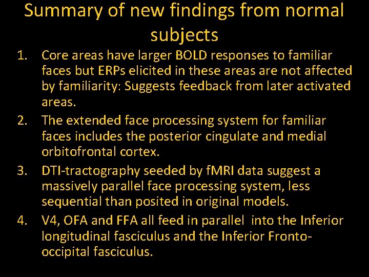 Summary of new findings from normal subjects 1. Core areas have larger BOLD responses