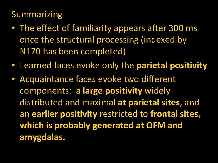 Summarizing • The effect of familiarity appears after 300 ms once the structural processing