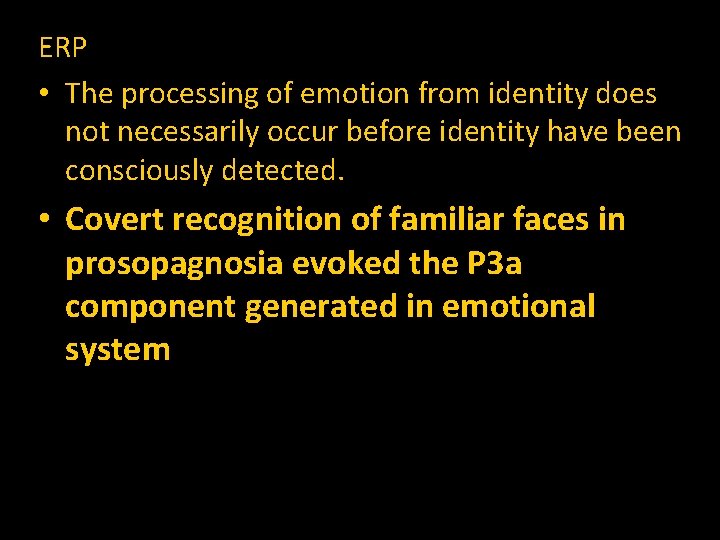 ERP • The processing of emotion from identity does not necessarily occur before identity