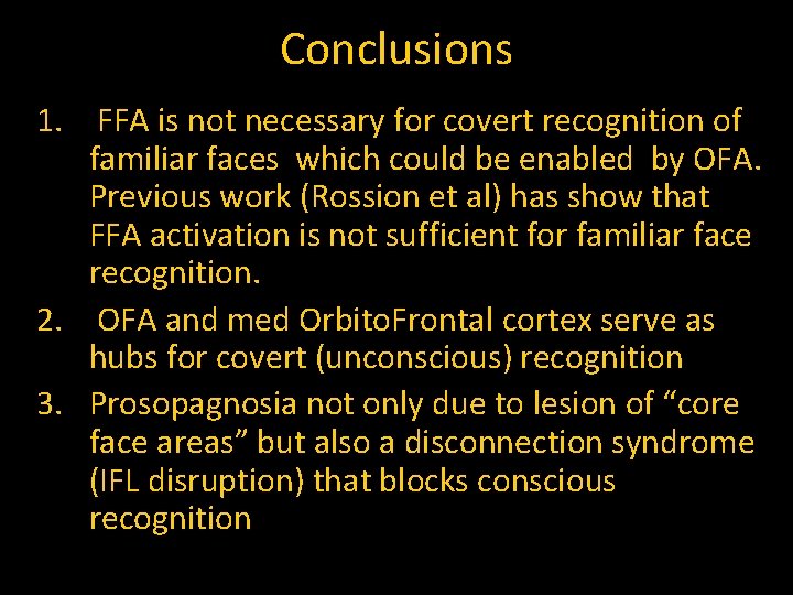 Conclusions 1. FFA is not necessary for covert recognition of familiar faces which could