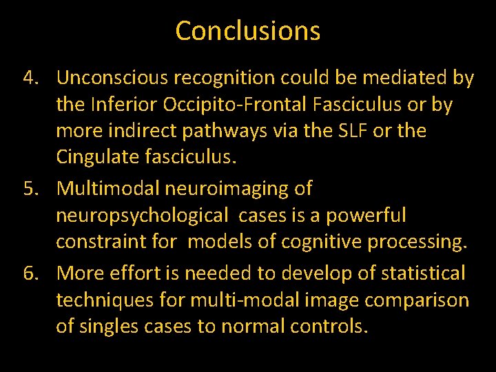 Conclusions 4. Unconscious recognition could be mediated by the Inferior Occipito-Frontal Fasciculus or by