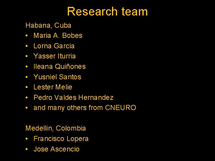 Research team Habana, Cuba • Maria A. Bobes • Lorna Garcia • Yasser Iturria