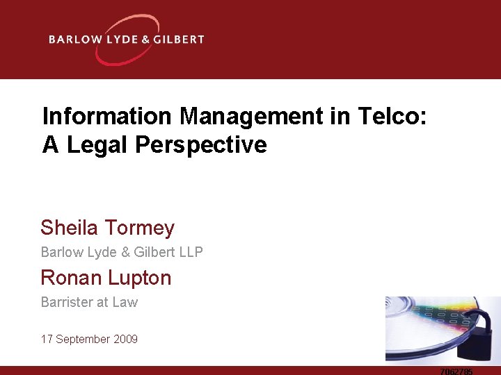 Information Management in Telco: A Legal Perspective Sheila Tormey Barlow Lyde & Gilbert LLP