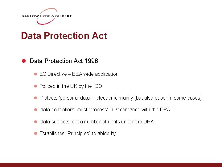 Data Protection Act l Data Protection Act 1998 l EC Directive – EEA wide