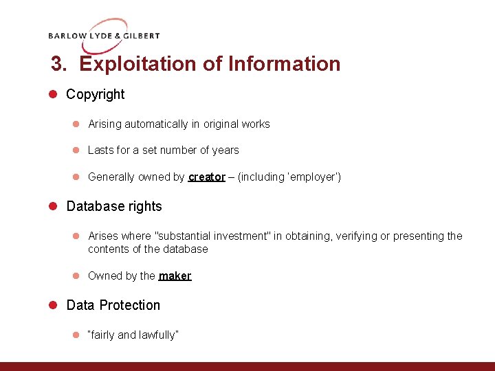 3. Exploitation of Information l Copyright l Arising automatically in original works l Lasts