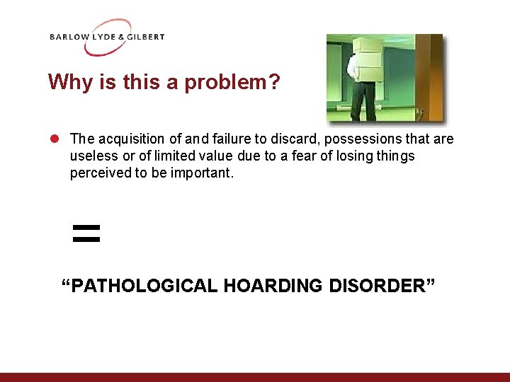 Why is this a problem? l The acquisition of and failure to discard, possessions