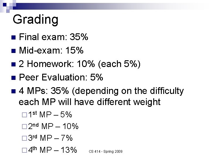 Grading Final exam: 35% n Mid-exam: 15% n 2 Homework: 10% (each 5%) n