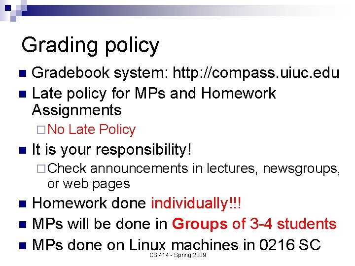 Grading policy Gradebook system: http: //compass. uiuc. edu n Late policy for MPs and