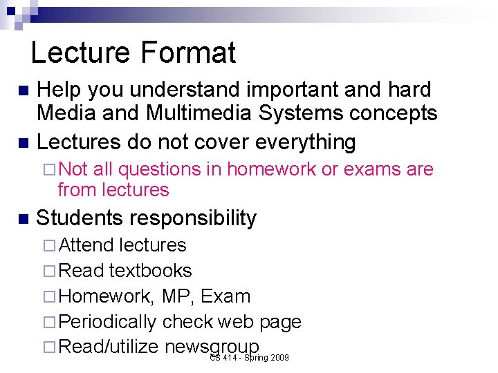 Lecture Format Help you understand important and hard Media and Multimedia Systems concepts n