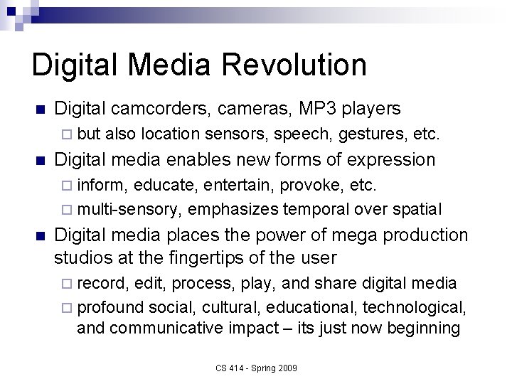 Digital Media Revolution n Digital camcorders, cameras, MP 3 players ¨ but n also